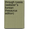 Through Russia (Webster''s Korean Thesaurus Edition) door Inc. Icon Group International