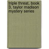 Triple Threat, Book 3, Taylor Madison Mystery Series door Elizabeth Dearl