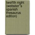 Twelfth Night (Webster''s Spanish Thesaurus Edition)