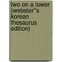 Two on a Tower (Webster''s Korean Thesaurus Edition)