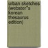 Urban Sketches (Webster''s Korean Thesaurus Edition)