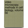 Video Microscopy. Methods in Cell Biology, Volume 56 by Unknown