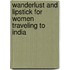 Wanderlust and Lipstick for Women Traveling to India