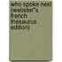 Who Spoke Next (Webster''s French Thesaurus Edition)