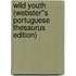 Wild Youth (Webster''s Portuguese Thesaurus Edition)