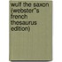 Wulf the Saxon (Webster''s French Thesaurus Edition)