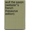 Wulf the Saxon (Webster''s French Thesaurus Edition) by Inc. Icon Group International