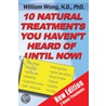 10 Natural Treatments You Haven''t Heard Of Until Now door Wong Dr. William