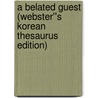 A Belated Guest (Webster''s Korean Thesaurus Edition) door Inc. Icon Group International