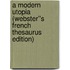 A Modern Utopia (Webster''s French Thesaurus Edition)