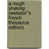 A Rough Shaking (Webster''s French Thesaurus Edition)