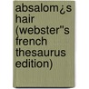 Absalom¿s Hair (Webster''s French Thesaurus Edition) door Inc. Icon Group International