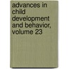 Advances in Child Development and Behavior, Volume 23 door Onbekend