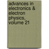 Advances in Electronics & Electron Physics, Volume 21 door L.L. Marton