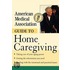 American Medical Association Guide to Home Caregiving