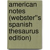 American Notes (Webster''s Spanish Thesaurus Edition) door Inc. Icon Group International
