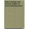Basic Biology and Clinical Impact of Immunosenescence door Valerian Dragutan