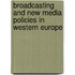 Broadcasting and New Media Policies in Western Europe
