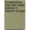 Broadcasting and New Media Policies in Western Europe door Ralph Negrine