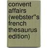 Convent Affairs (Webster''s French Thesaurus Edition) door Inc. Icon Group International