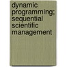 Dynamic programming; sequential scientific management by Unknown