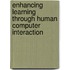 Enhancing Learning Through Human Computer Interaction