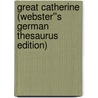 Great Catherine (Webster''s German Thesaurus Edition) by Inc. Icon Group International