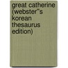 Great Catherine (Webster''s Korean Thesaurus Edition) by Inc. Icon Group International