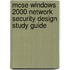 Mcse Windows 2000 Network Security Design Study Guide
