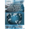 Music, National Identity and the Politics of Location door Onbekend