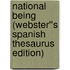 National Being (Webster''s Spanish Thesaurus Edition)