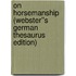 On Horsemanship (Webster''s German Thesaurus Edition)
