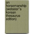 On Horsemanship (Webster''s Korean Thesaurus Edition)