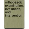 Orthopaedic Examination, Evaluation, and Intervention by Mark Dutton