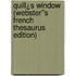 Quill¿s Window (Webster''s French Thesaurus Edition)