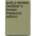 Quill¿s Window (Webster''s Korean Thesaurus Edition)