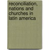 Reconciliation, Nations and Churches in Latin America door Onbekend