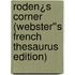 Roden¿s Corner (Webster''s French Thesaurus Edition)