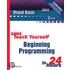 Sams Teach Yourself Beginning Programming in 24 Hours