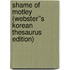 Shame of Motley (Webster''s Korean Thesaurus Edition)