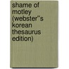 Shame of Motley (Webster''s Korean Thesaurus Edition) by Inc. Icon Group International