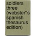 Soldiers Three (Webster''s Spanish Thesaurus Edition)
