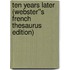 Ten Years Later (Webster''s French Thesaurus Edition)