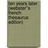Ten Years Later (Webster''s French Thesaurus Edition) door Inc. Icon Group International