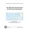 The 2007-2012 World Outlook For Dvd And Video Rentals door Inc. Icon Group International