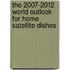 The 2007-2012 World Outlook for Home Satellite Dishes