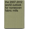 The 2007-2012 World Outlook for Nonwoven Fabric Mills door Inc. Icon Group International