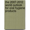 The 2007-2012 World Outlook for Oral Hygiene Products door Inc. Icon Group International