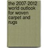 The 2007-2012 World Outlook for Woven Carpet and Rugs
