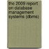 The 2009 Report On Database Management Systems (dbms)
